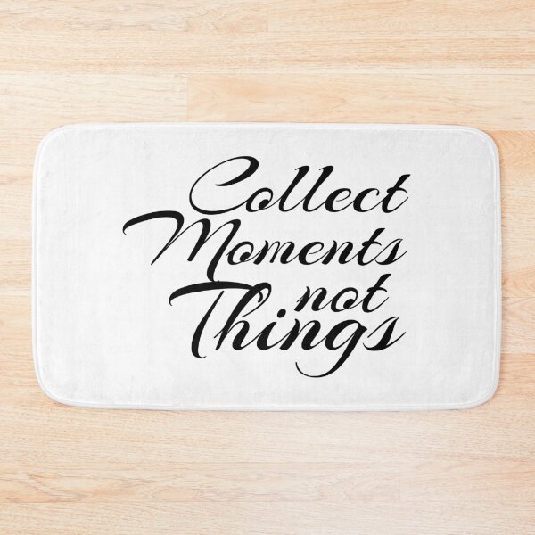 Item preview, Collect Moments Not Things Quote designed and sold by 4AllTimes.