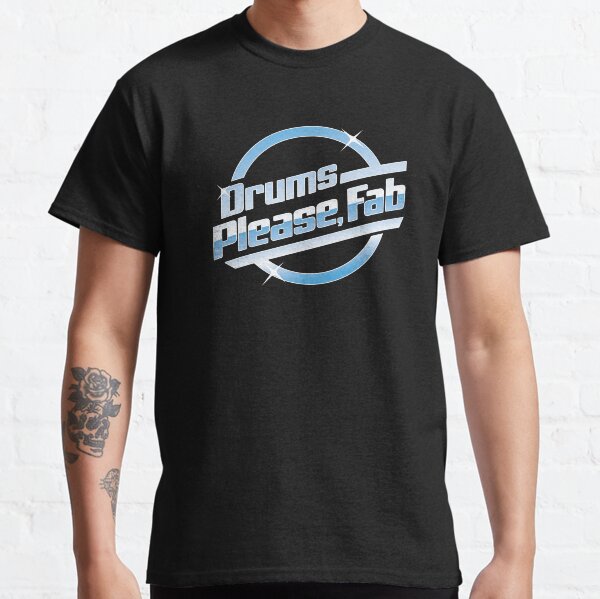 Drums Please Fab Classic T-Shirt