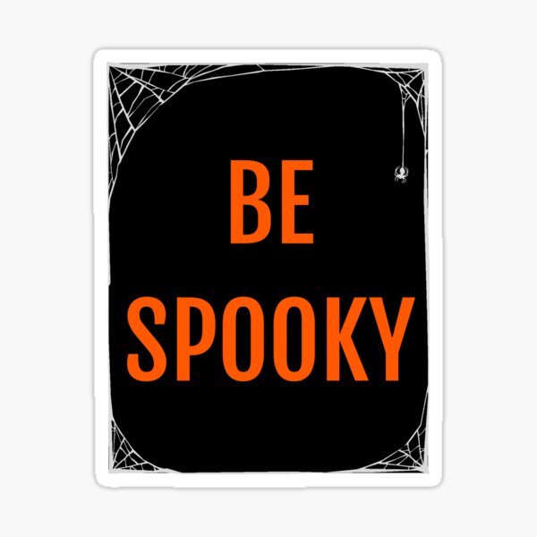 Be Spooky Sticker