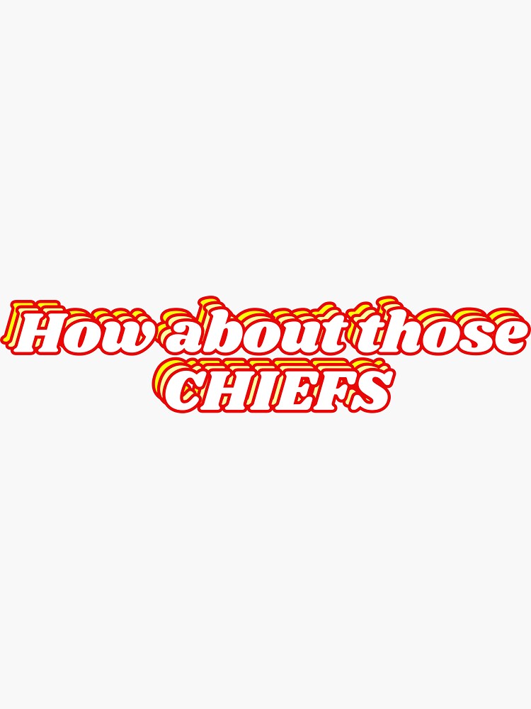 Thumbnail 3 of 3, Sticker, How about those Chiefs designed and sold by elohelaye.