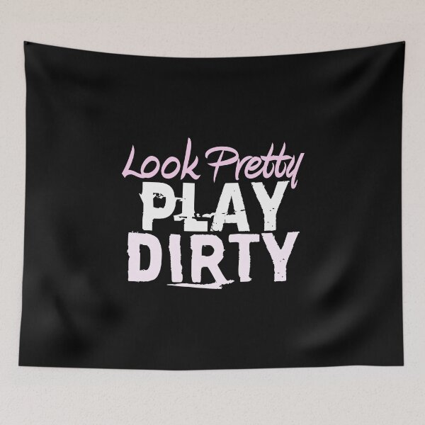Item preview, Look Pretty Play Dirty Funny Country Gal Mudding print designed and sold by nikkidawn74.