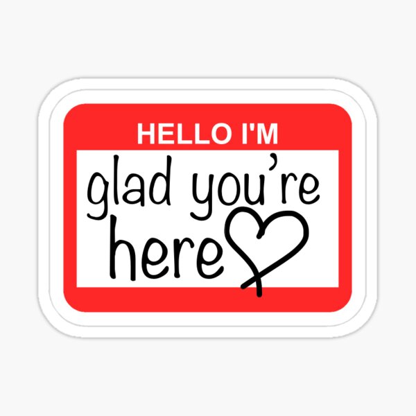 hello-i-m-glad-you-re-here-sticker-for-sale-by-kerrino-redbubble