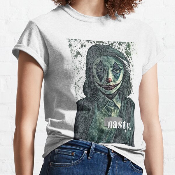 Woman dress like a clown with the caption nasty. Classic T-Shirt
