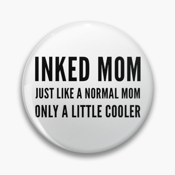Item preview, Inked Mom Just Like A Normal Mom Only A Little Cooler designed and sold by ceverett98.