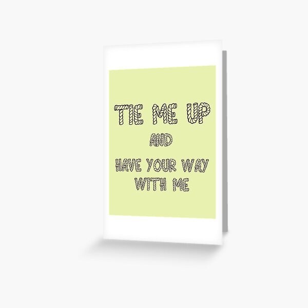 Tie Me Up Greeting Card