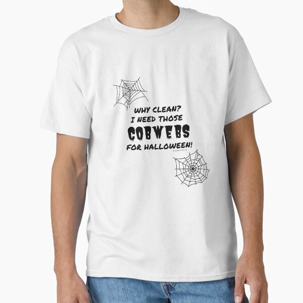 Item preview, Why Clean? I Need Those Cobwebs for Halloween, Housekeeping Fun designed and sold by SavvyCleaner.