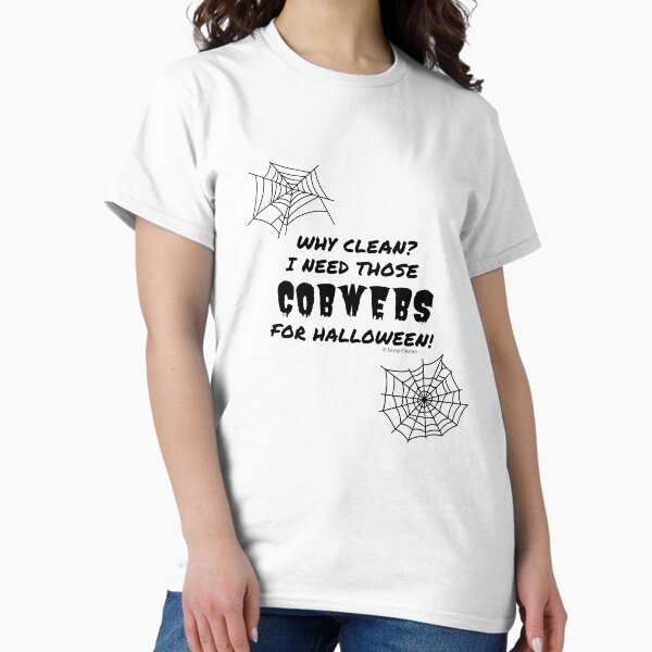 Item preview, Why Clean? I Need Those Cobwebs for Halloween, Housekeeping Fun designed and sold by SavvyCleaner.