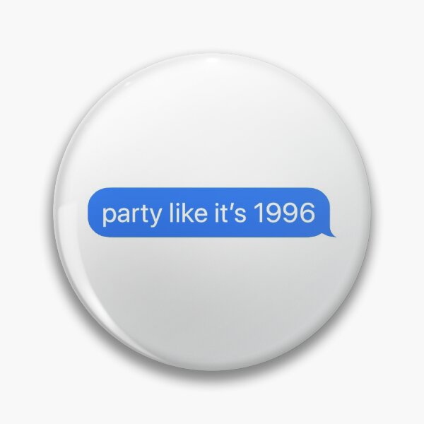 Item preview, Party like it 1996 Funny Text Message designed and sold by WandersApparel.