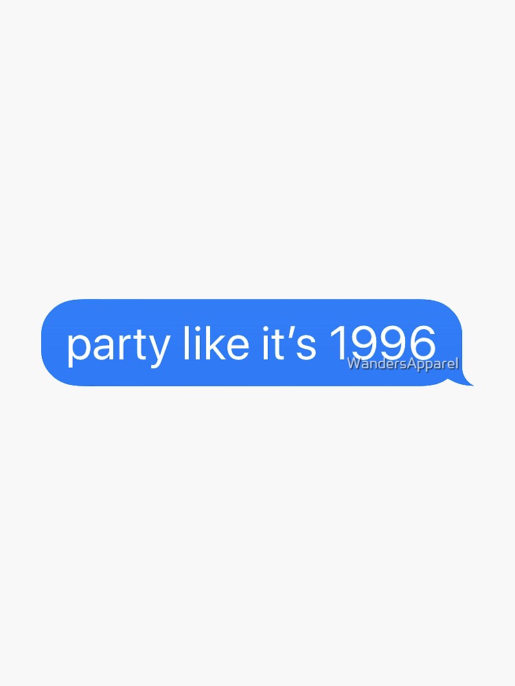 Party like it 1996 Funny Text Message
