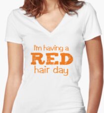 I'm having a RED hair day Women's Fitted V-Neck T-Shirt