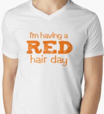 I'm having a RED hair day Men's V-Neck T-Shirt
