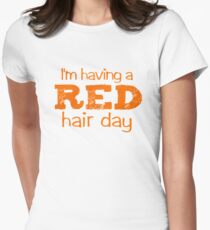 I'm having a RED hair day Women's Fitted T-Shirt