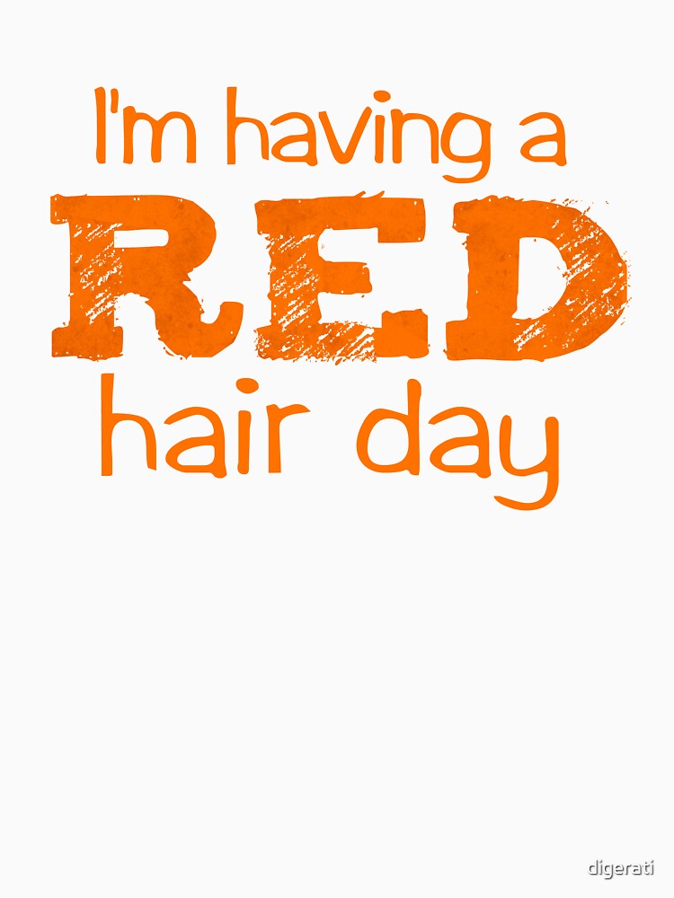I'm having a RED hair day by digerati