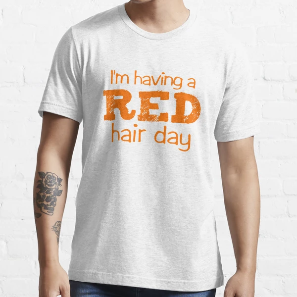 i have red hair shirt