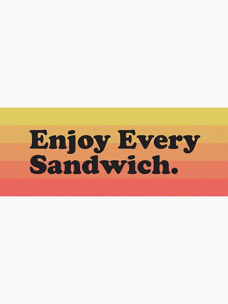 enjoy every sandwich shirt