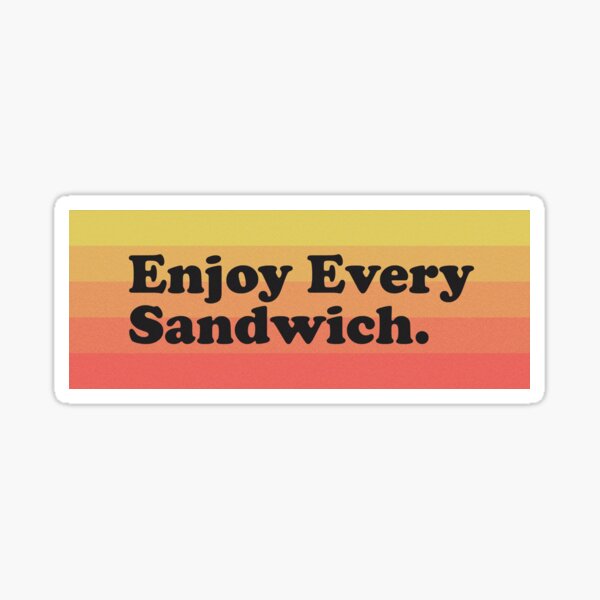Item preview, Enjoy Every Sandwich - Warren Zevon Quote designed and sold by Matt Skinner.