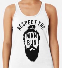 Respect the Man Bun Racerback Tank Top