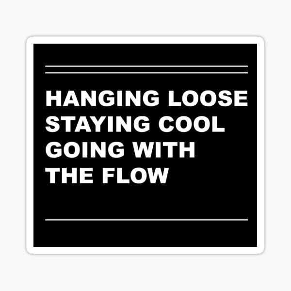 hanging-loose-staying-cool-going-with-the-flow-sticker-by-urbanbuzzz