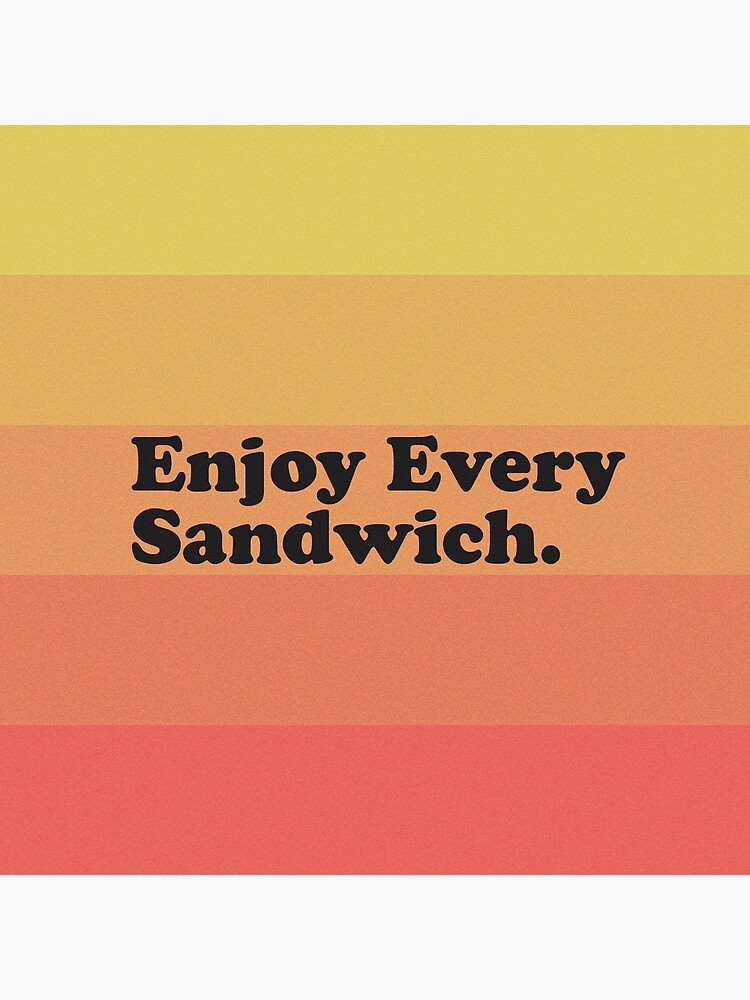 enjoy every sandwich shirt