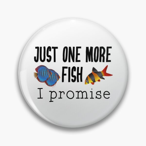 Item preview, Fish Keeping Aquarium Lovers- Just One More Fish, I Promise designed and sold by DeAnna Hickman.