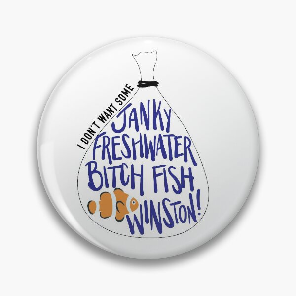 Item preview, I Don't Want Some Janky Freshwater Bitch Fish Winston designed and sold by allielaurie.