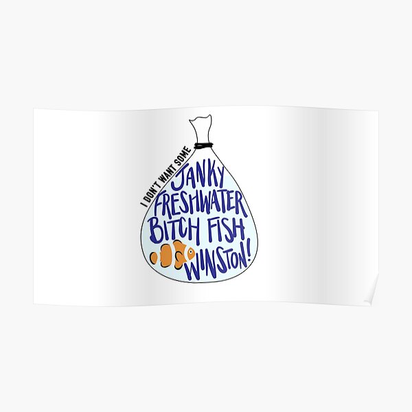 I Don't Want Some Janky Freshwater Bitch Fish Winston Poster