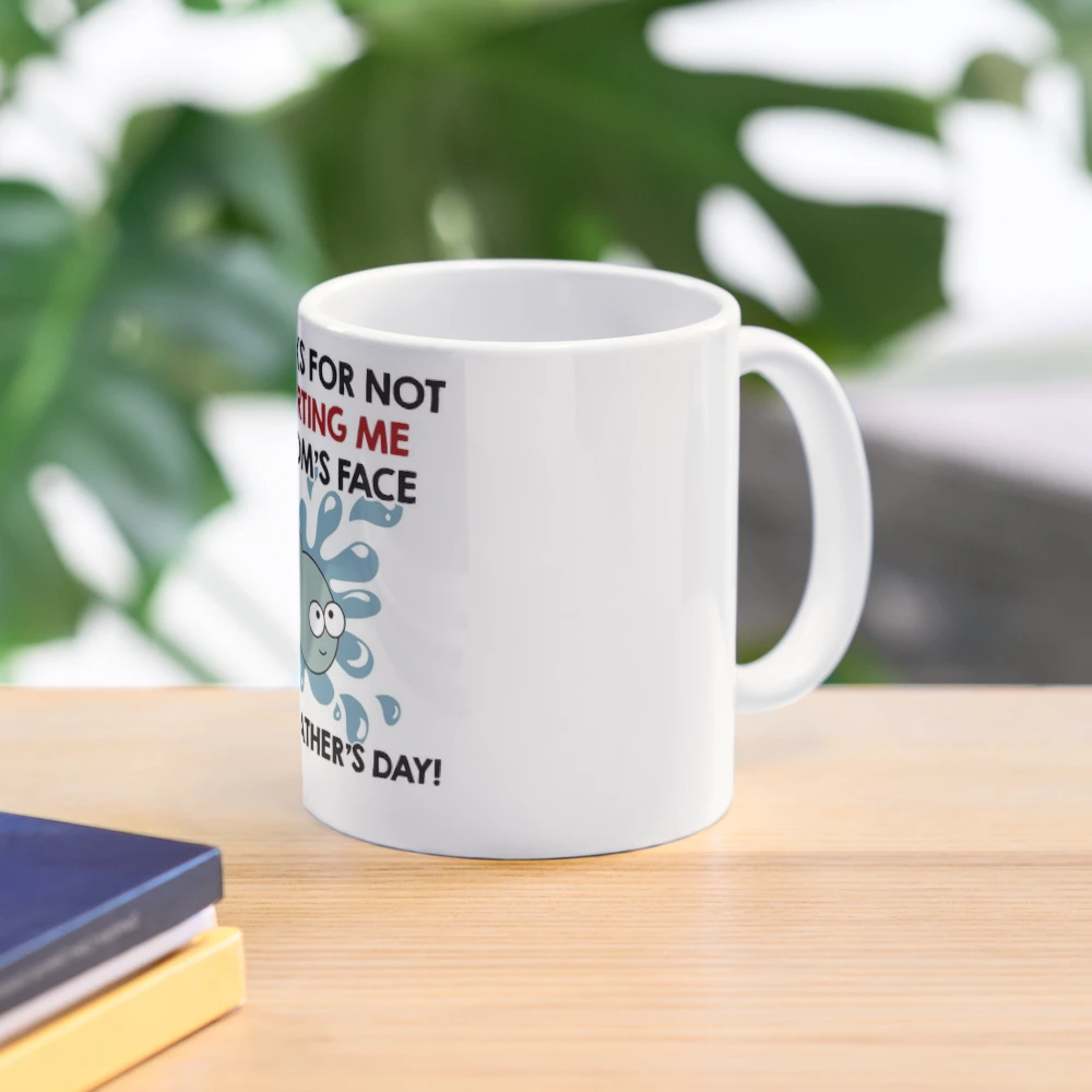 Thanks For Not Squirting Me In Mum's Face Coffee Mug Gift Rude Mug CRU –  Fair Dinkum Gifts