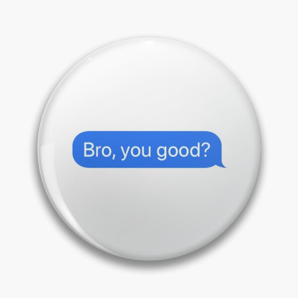 Item preview, Bro, You Good Funny Text Message designed and sold by WandersApparel.