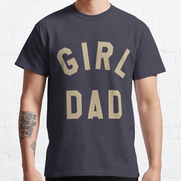 Girl Dad T-Shirts | Redbubble