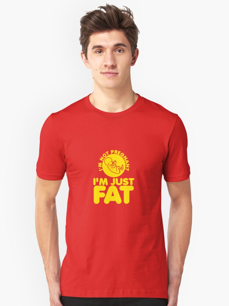 Alternate view of I'm Not Pregnant, I'm Just Fat Slim Fit T-Shirt