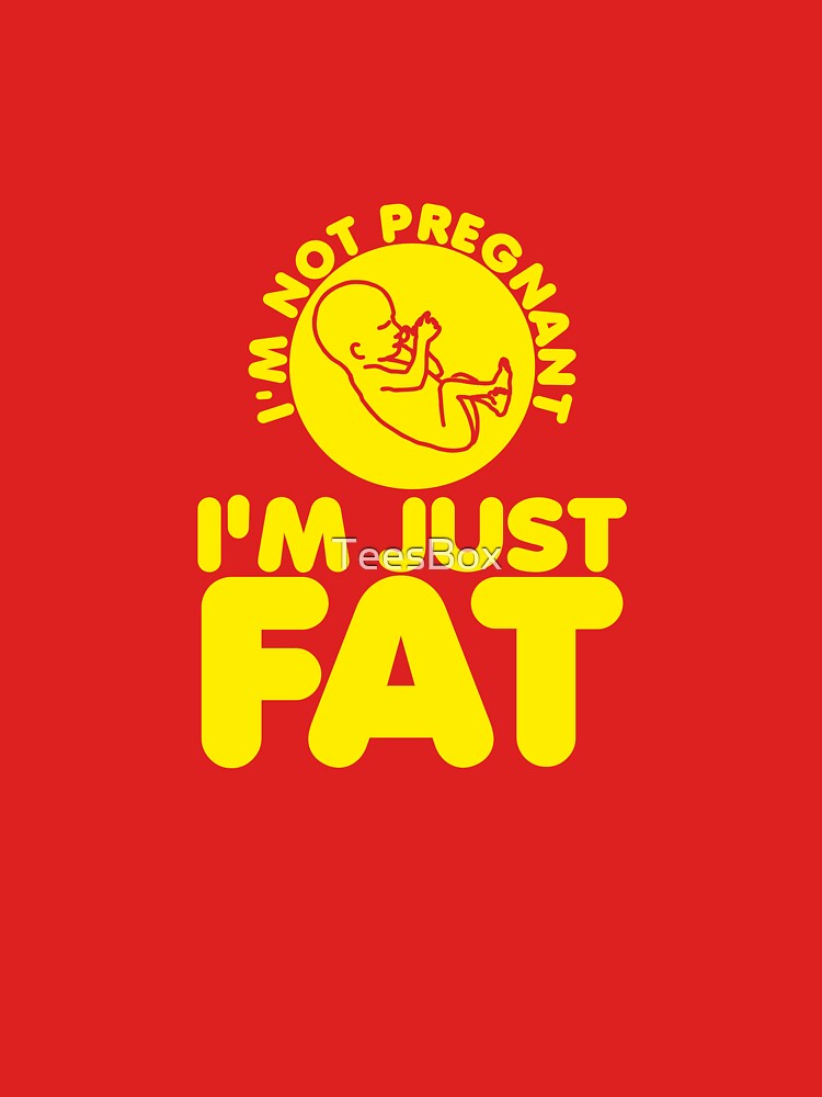 Thumbnail 7 of 7, Essential T-Shirt, I'm Not Pregnant, I'm Just Fat designed and sold by TeesBox.