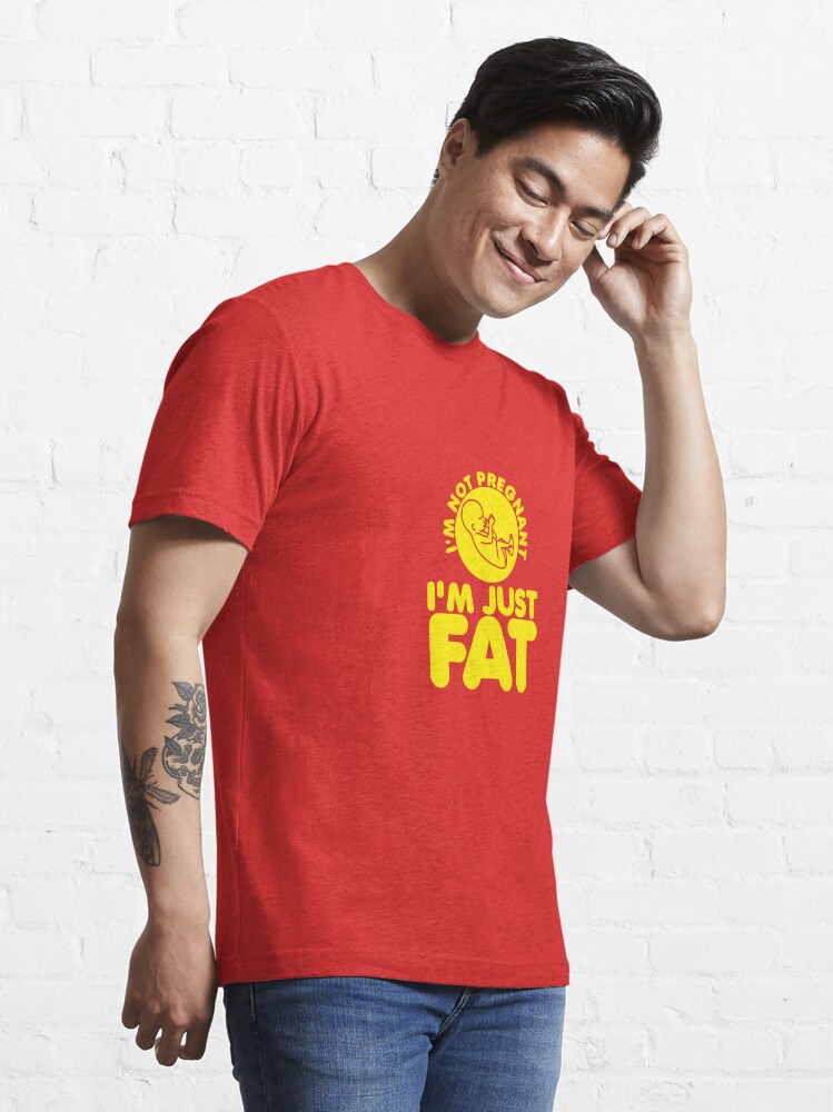 Thumbnail 3 of 7, Essential T-Shirt, I'm Not Pregnant, I'm Just Fat designed and sold by TeesBox.