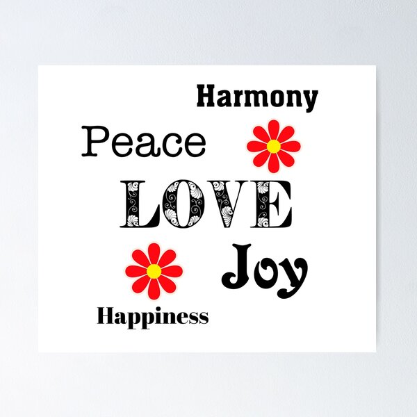 Peace, love, joy, harmony, and happiness -White Poster for Sale by  nmalarcher