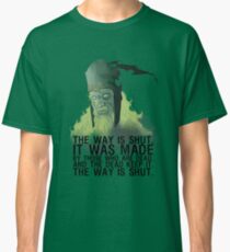 The way is shut. Classic T-Shirt