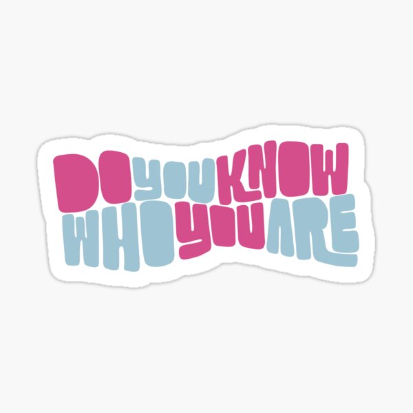 DO YOU KNOW WHO YOU ARE? Pink/Blue Sticker