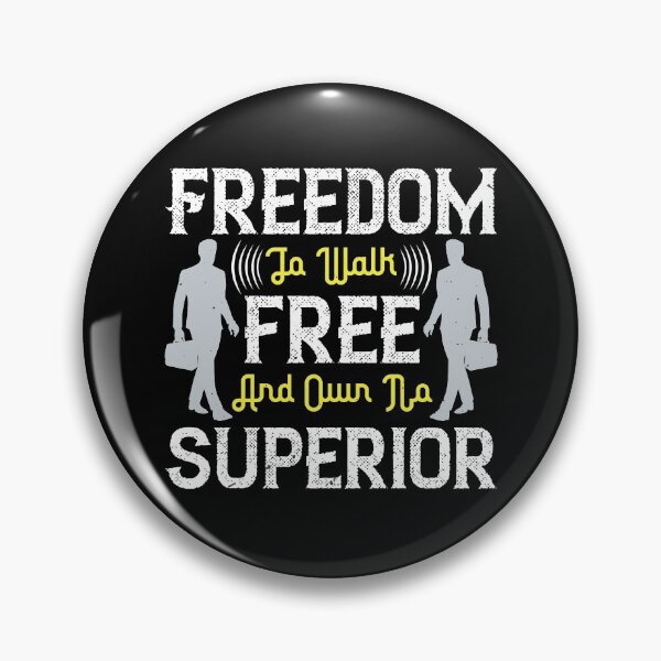 Item preview, Freedom To Walk Free And Own No Superior designed and sold by GoodVibeDesign.