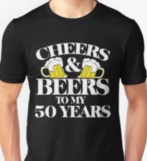 Cheers and Beers to my 50 years Unisex T-Shirt
