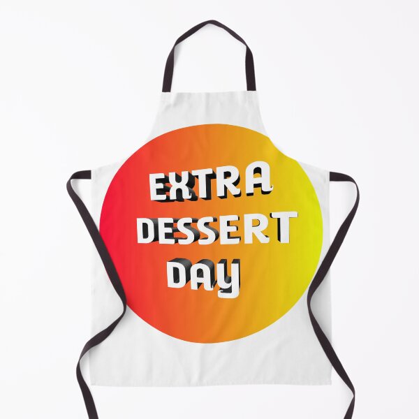 Item preview, Extra dessert day sweet designed and sold by ritach11.