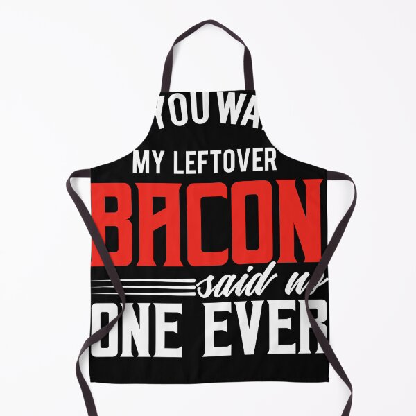 Item preview, Said no one ever Bacon funny shirt designed and sold by Grinover.