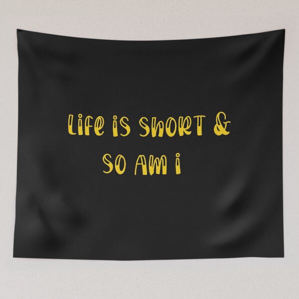 Item preview, life is short and so am i designed and sold by unique things.
