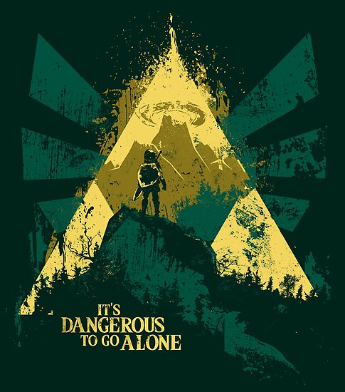 "It's Dangerous To Go Alone" Posters by girardin27 | Redbubble
