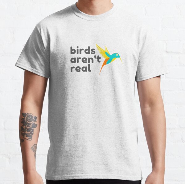 Birds Aren't Real T-Shirt - Liberty Maniacs