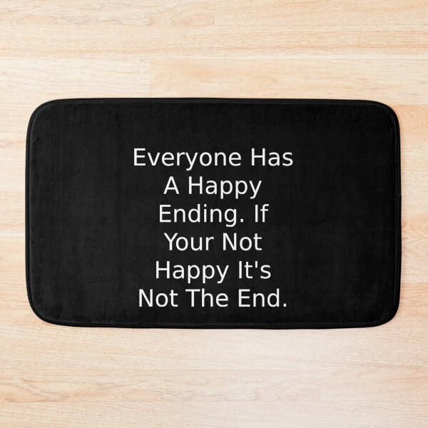 Item preview, Everyone Has A Happy Ending. If Your Not Happy It's Not The End. designed and sold by NatashaE.