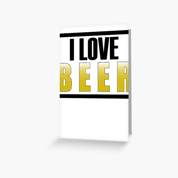 I love beer Greeting Card