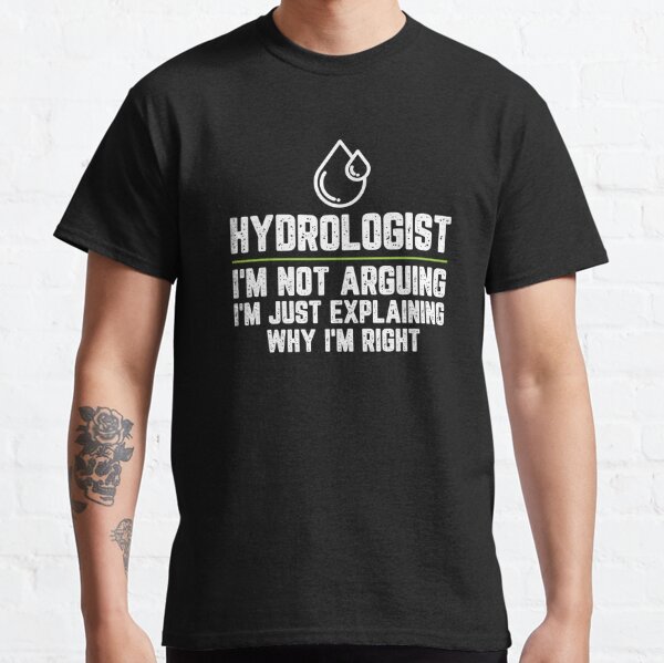 Hydrologist I'm Not Arguing I'm Just Explaining Why I'm Right Hydrologist Gift Funny Tumbler Novelty Gag Gift Office Desk Boss Gift