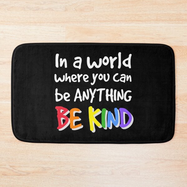 Item preview, In a world where you can be anything be kind designed and sold by FatCatProds.
