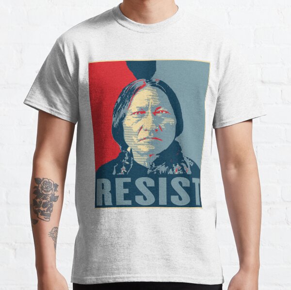 Sitting Bull - Resist - Hunkpapa Lakota Leader - First Nations - Indigenous People - Classic T-Shirt
