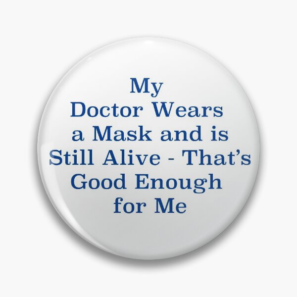 Item preview, My Doctor Wears a Mask - That's Good Enough for Me designed and sold by Heatherian.