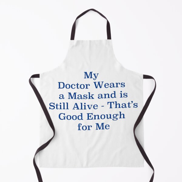 Item preview, My Doctor Wears a Mask - That's Good Enough for Me designed and sold by Heatherian.