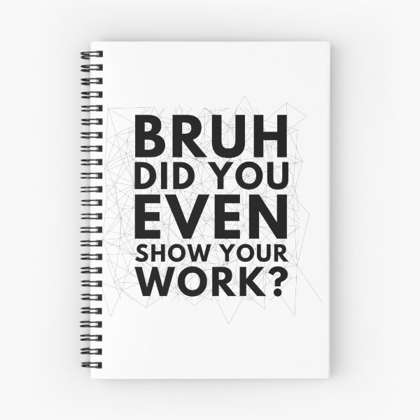 Item preview, Bruh Did You Even Show Your Work? - Teacher Gifts designed and sold by K-icon.